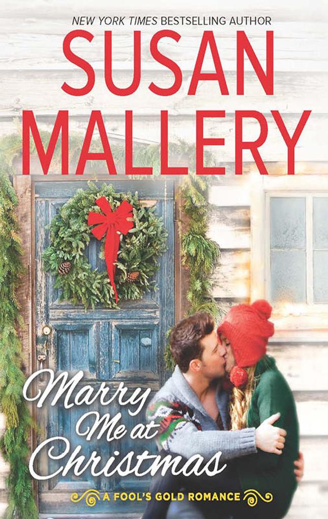 Marry Me At Christmas (A Fool‘s Gold Novel Book 19)