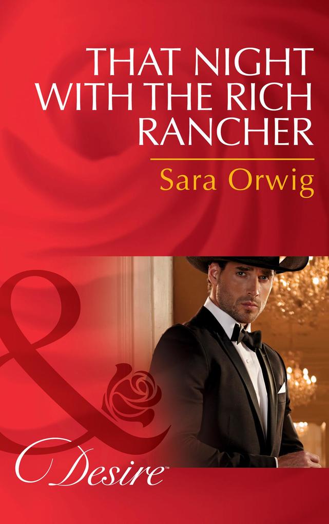 That Night With The Rich Rancher (Mills & Boon Desire) (Lone Star Legends Book 6)