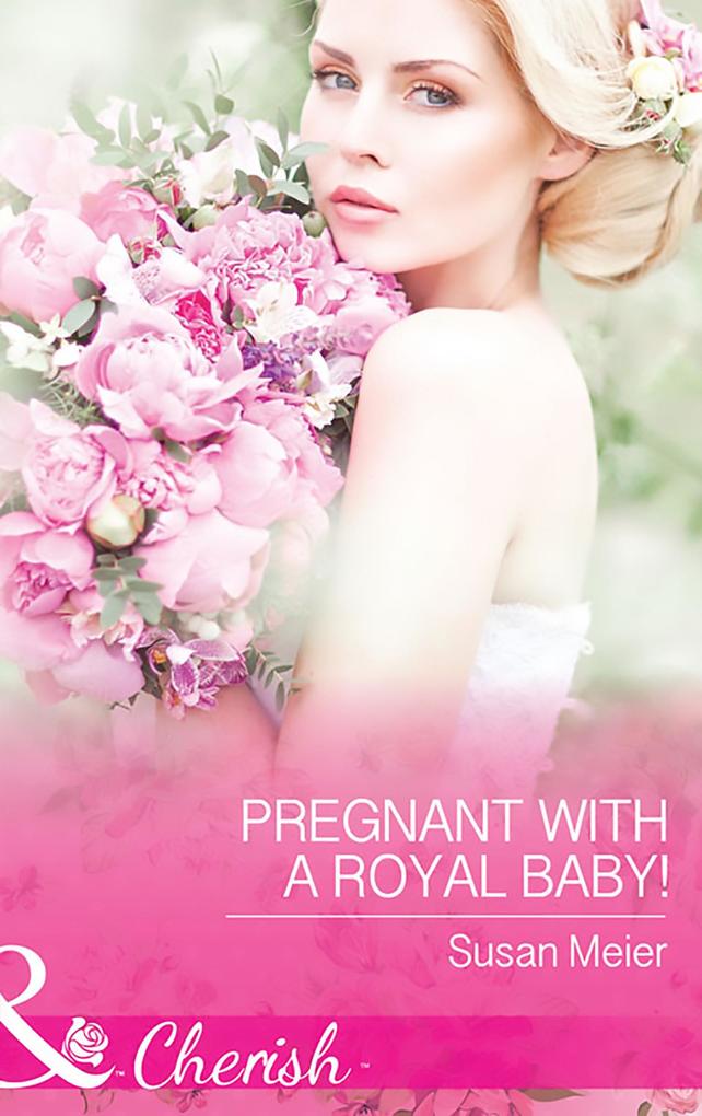 Pregnant With A Royal Baby! (Mills & Boon Cherish) (The Princes of Xaviera Book 1)