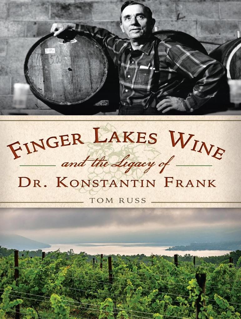 Finger Lakes Wine and the Legacy of Dr. Konstantin Frank