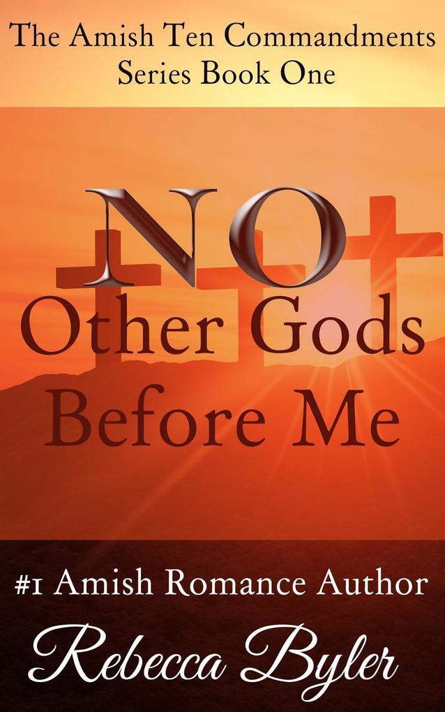 No Other Gods Before Me (The Amish Ten Commandments Series #1)