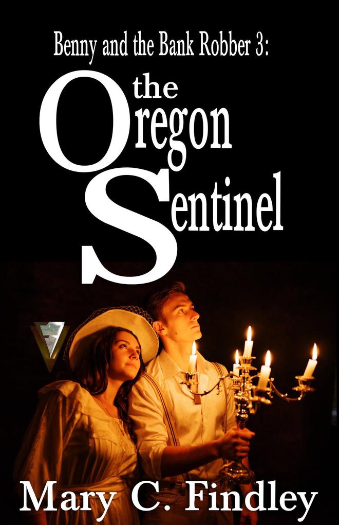 The Oregon Sentinel (Benny and the Bank Robber #3)