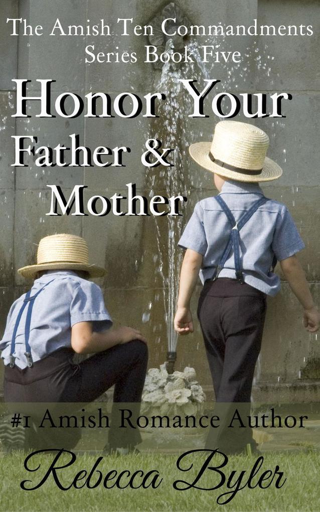 Honor Your Father & Mother (The Amish Ten Commandments Series #5)