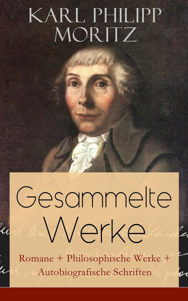 Gesammelte Werke: Romane + Philosophische Werke + Autobiografische Schriften