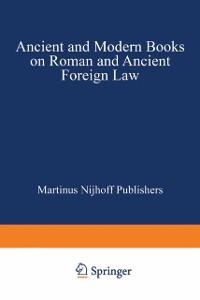 Ancient and Modern Books on Roman and Ancient Foreign Law