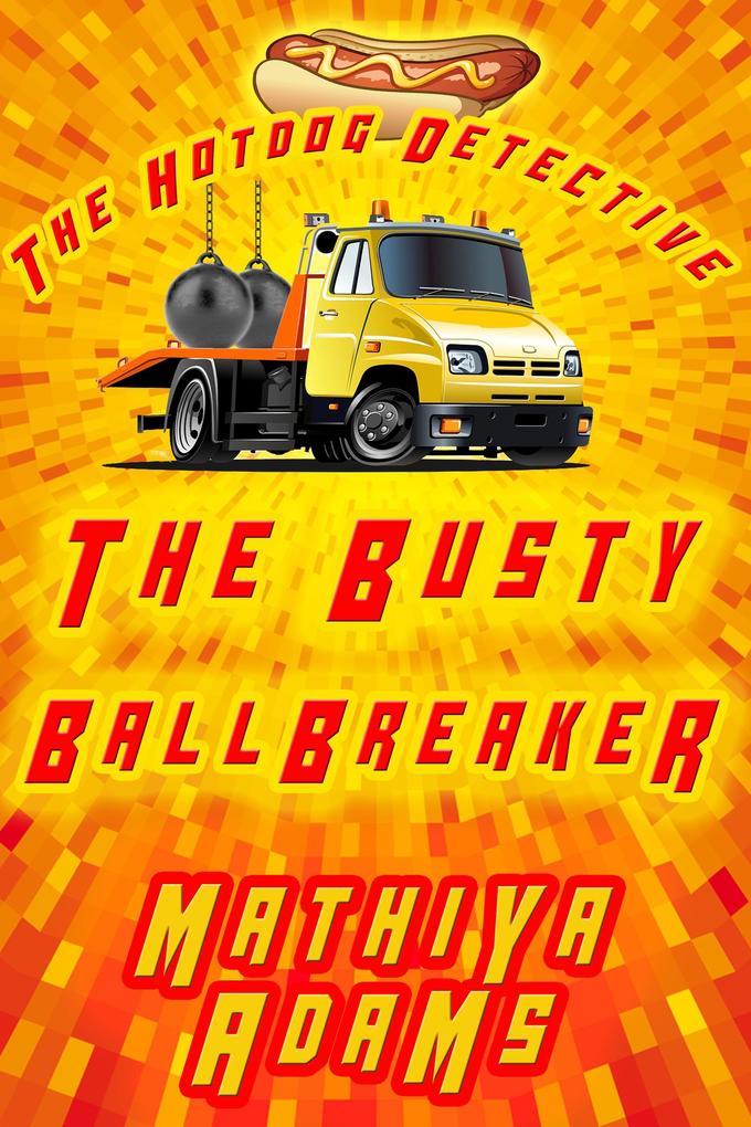 The Busty Ballbreaker (The Hot Dog Detective - A Denver Detective Cozy Mystery #2)