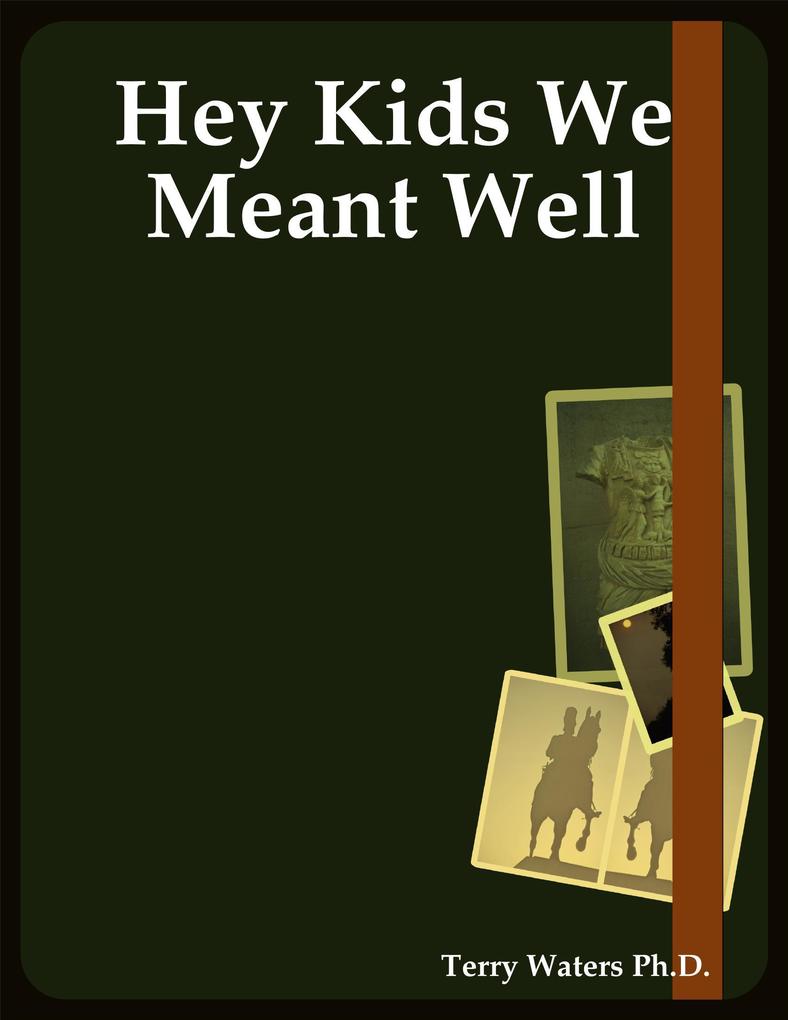 Hey Kids We Meant Well
