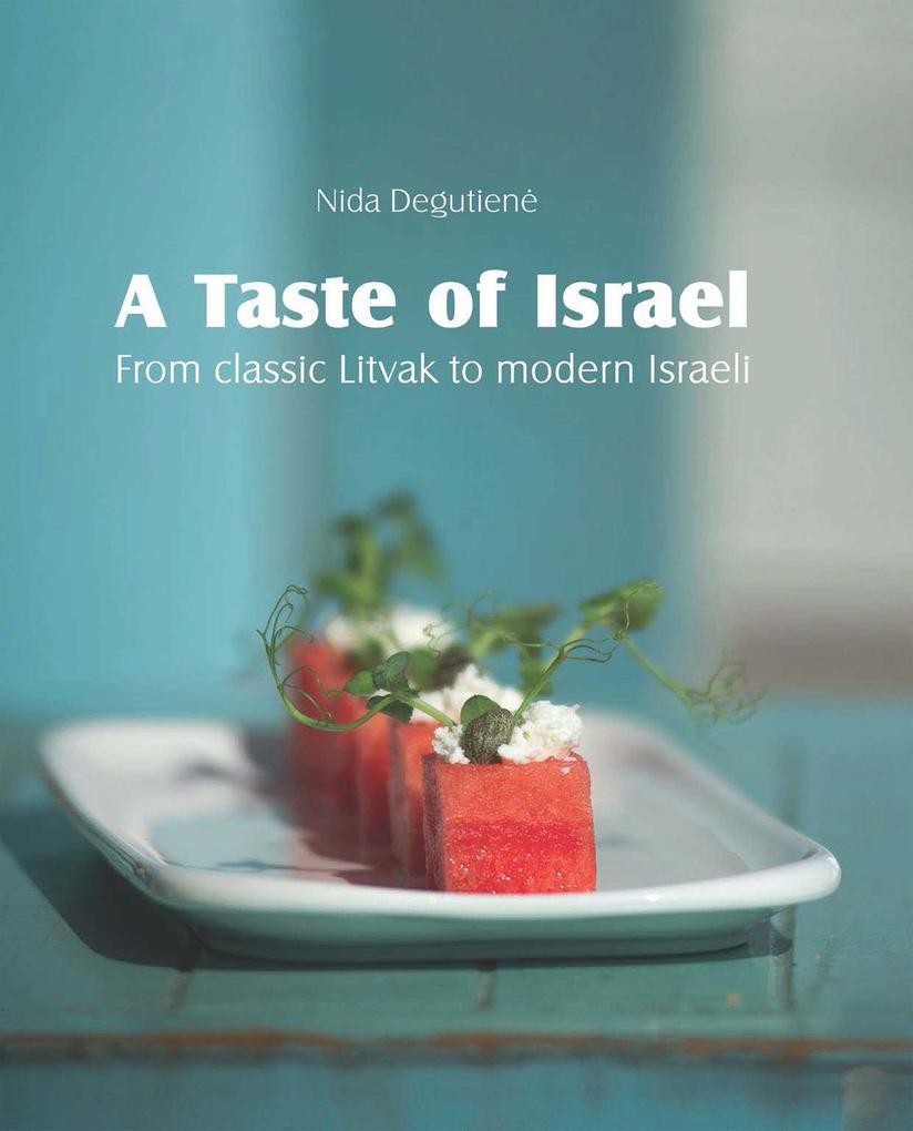 A Taste of Israel - From classic Litvak to modern Israeli