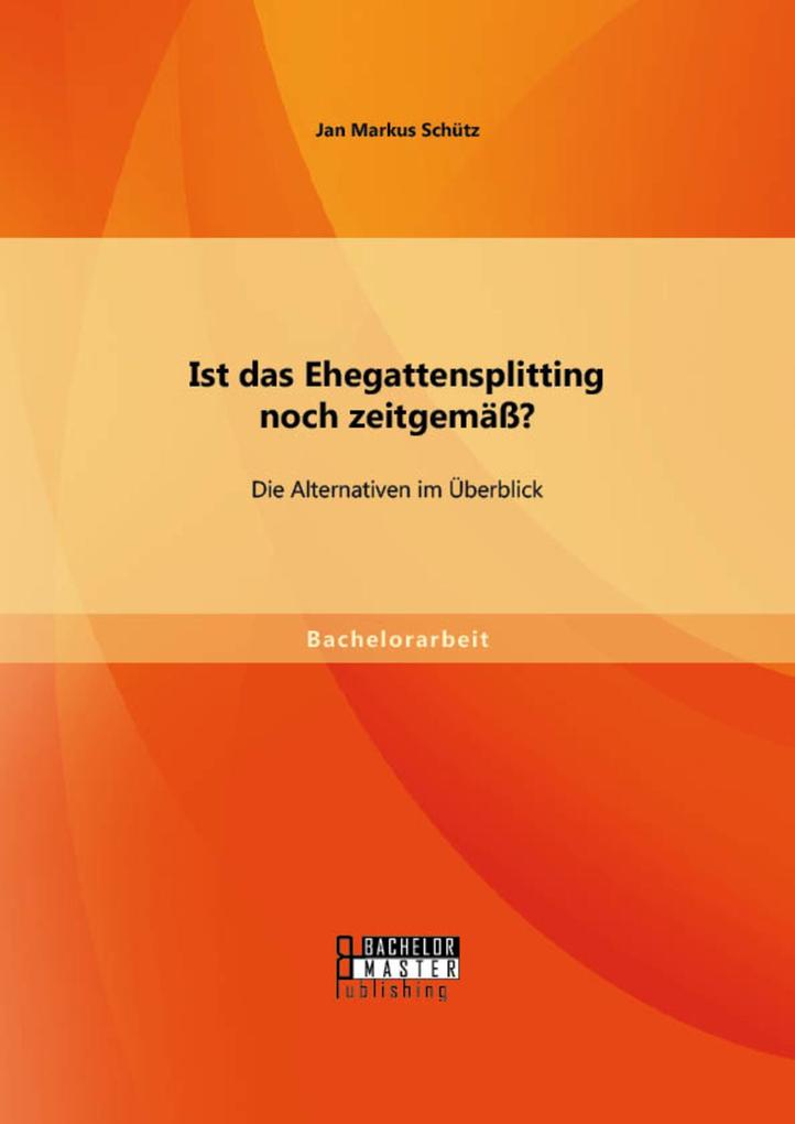 Ist das Ehegattensplitting noch zeitgemäß? Die Alternativen im Überblick
