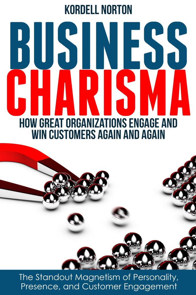 Business Charisma: The Magnetism of Personality Presence and Customer Engagement