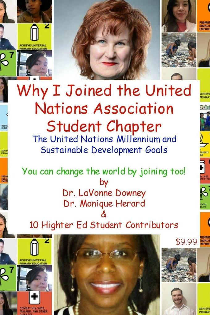 The United Nations Millennium and Sustainable Development Goals is Why I Joined the United Nations Association Student Chapter You can change the world by joining too!