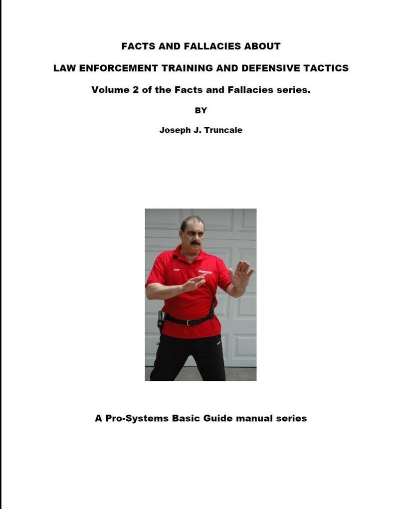 FACTS AND FALLACIES ABOUT LAW ENFORCEMENT TRAINING AND DEFENSIVE TACTICS