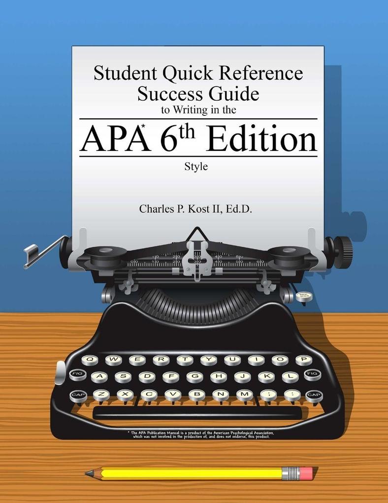 Student Quick Reference Success Guide to Writing in the APA 6th Edition Style