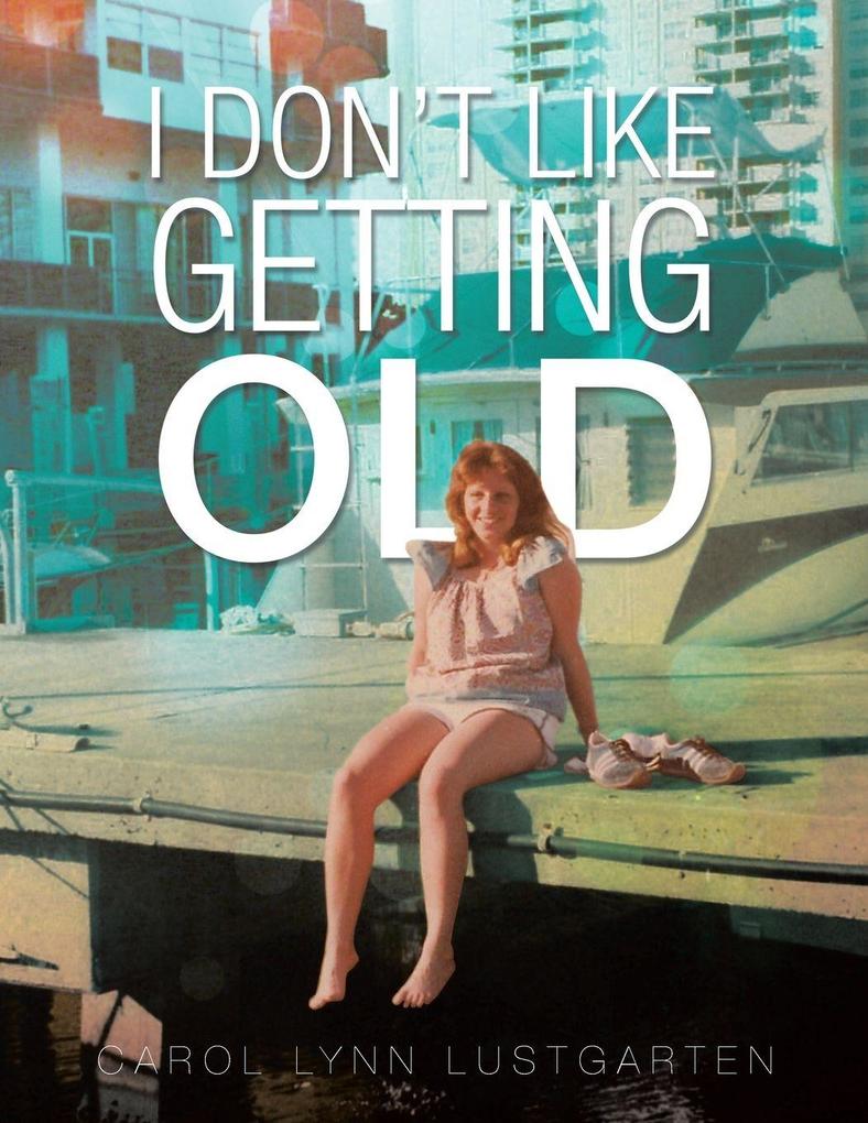 I Don't Like Getting Old