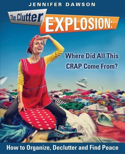 The Clutter Explosion: Where Did All This CRAP Come From?