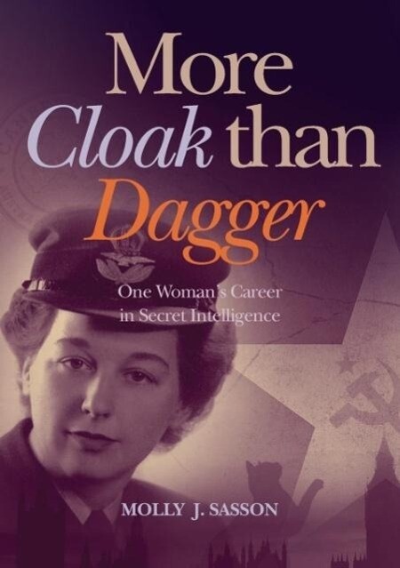 More Cloak Than Dagger: One Woman‘s Career in Secret Intelligence