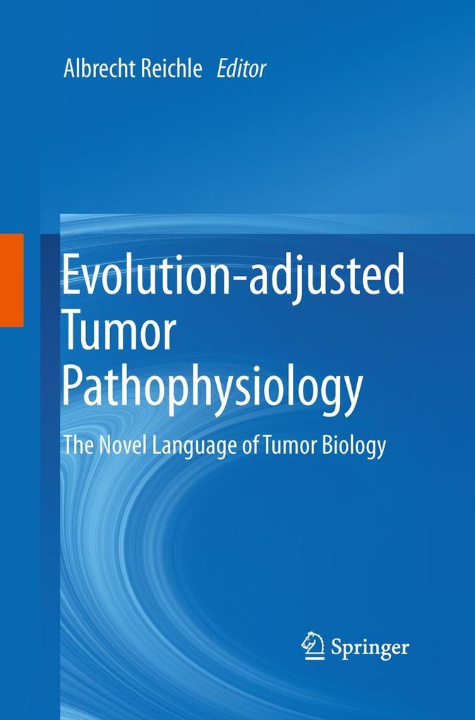 Evolution-adjusted Tumor Pathophysiology: