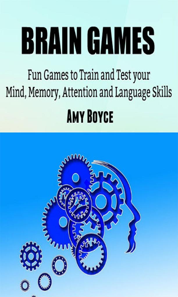 Brain Games: Fun Games to Train and Test your Mind Memory Attention and Language Skills