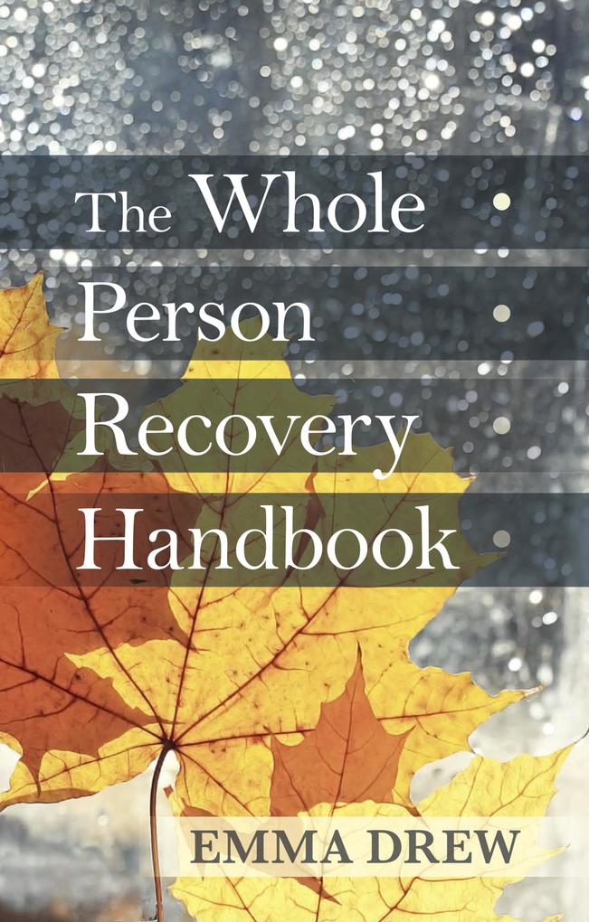 The Whole Person Recovery Handbook