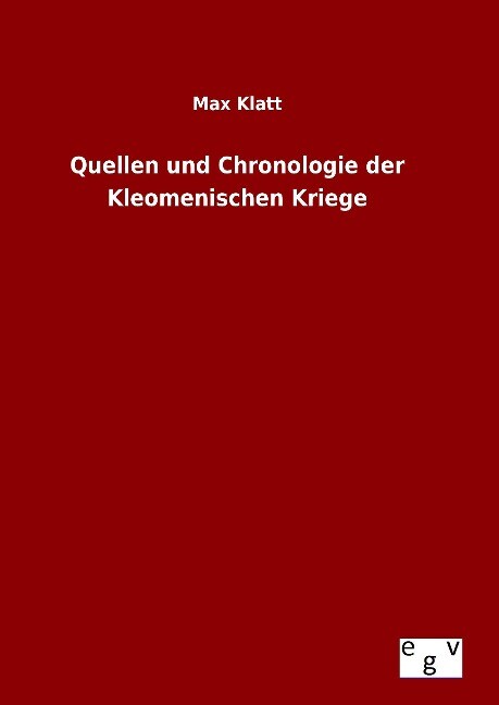 Quellen und Chronologie der Kleomenischen Kriege - Max Klatt