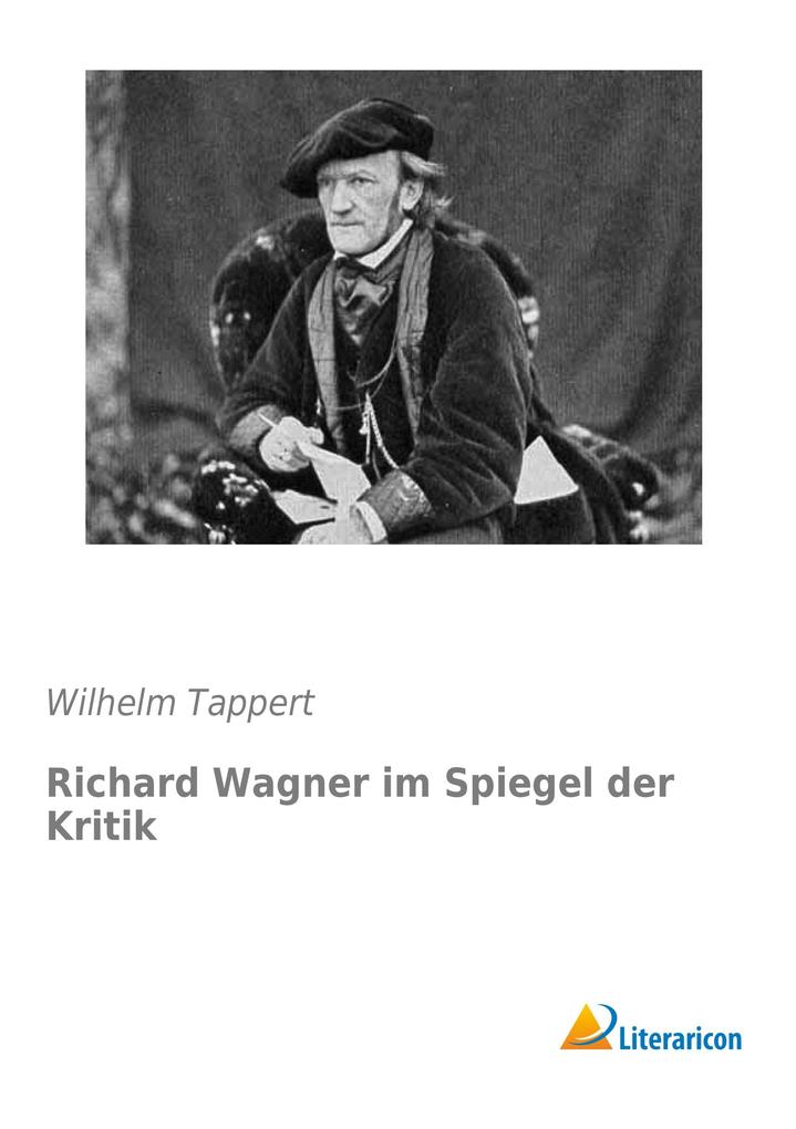 Richard Wagner im Spiegel der Kritik