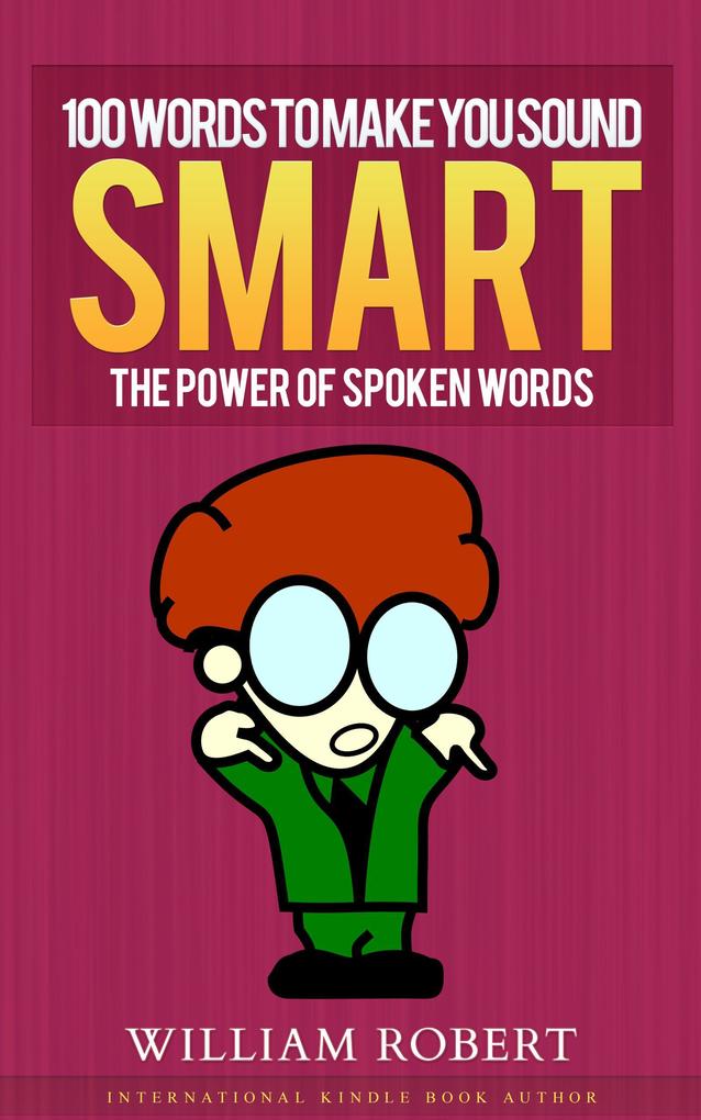 100 Words To Make You Sound Smart: The Power of Spoken Words