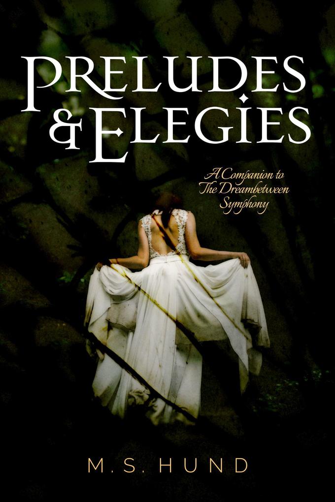 Preludes & Elegies: A Companion to The Dreambetween Symphony