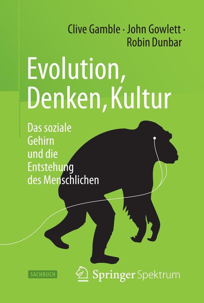 Evolution Denken Kultur - Clive Gamble/ John Gowlett/ Robin Dunbar