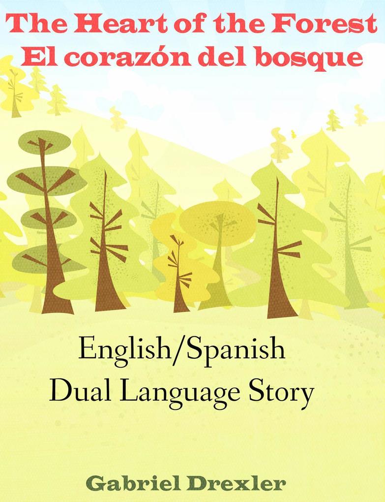 The Heart of the Forest/ El corazón del bosque (An English/Spanish Dual Language Story)