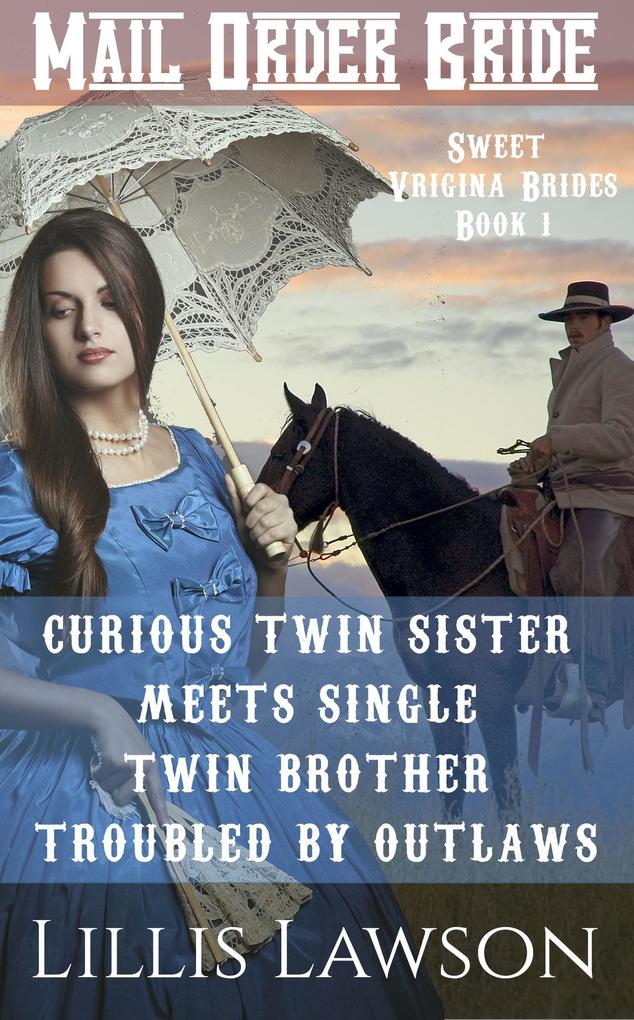 Curious Twin Sister Meets Single Twin Brother Troubled By Outlaws (Sweet Virginia Brides Looking For Sweet Frontier Love #1)