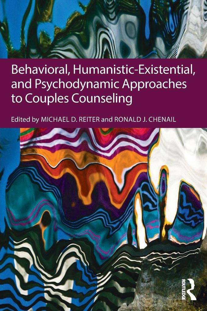 Behavioral Humanistic-Existential and Psychodynamic Approaches to Couples Counseling