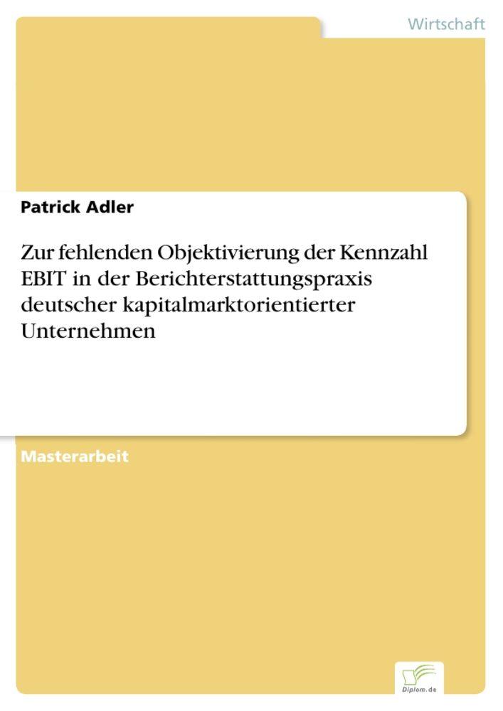 Zur fehlenden Objektivierung der Kennzahl EBIT in der Berichterstattungspraxis deutscher kapitalmarktorientierter Unternehmen