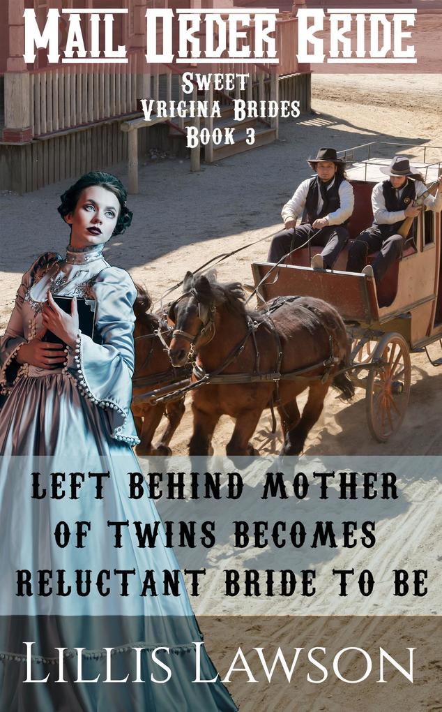 Left Behind Mother Of Twins Becomes Reluctant Bride To Be (Sweet Virginia Brides Looking For Sweet Frontier Love #3)