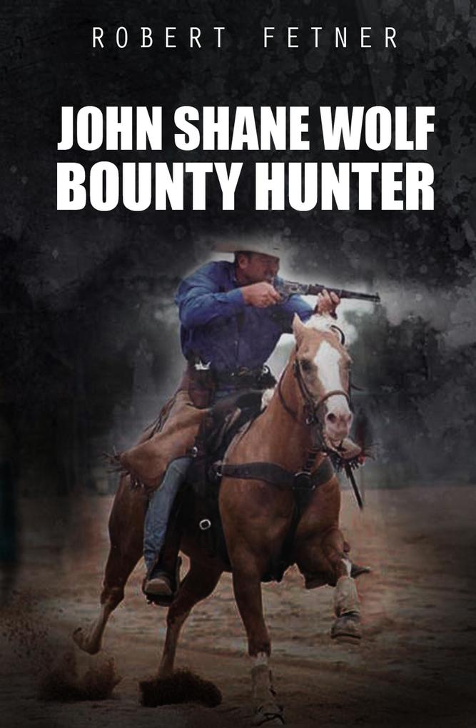 John Shane Wolf Bounty Hunter