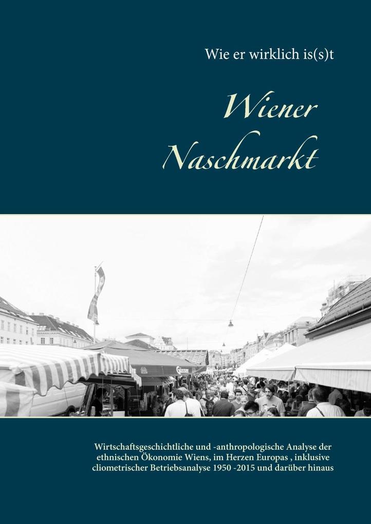 Wiener Naschmarkt: Wie er wirklich is(s)t