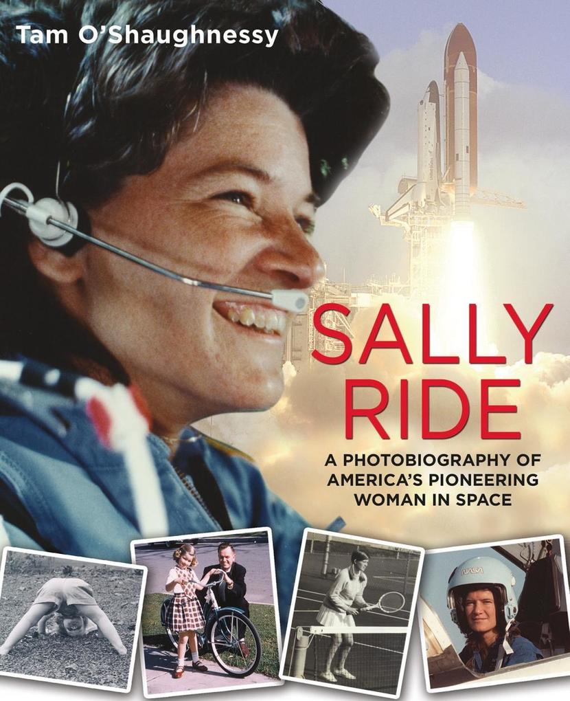 Sally Ride: A Photobiography of America‘s Pioneering Woman in Space