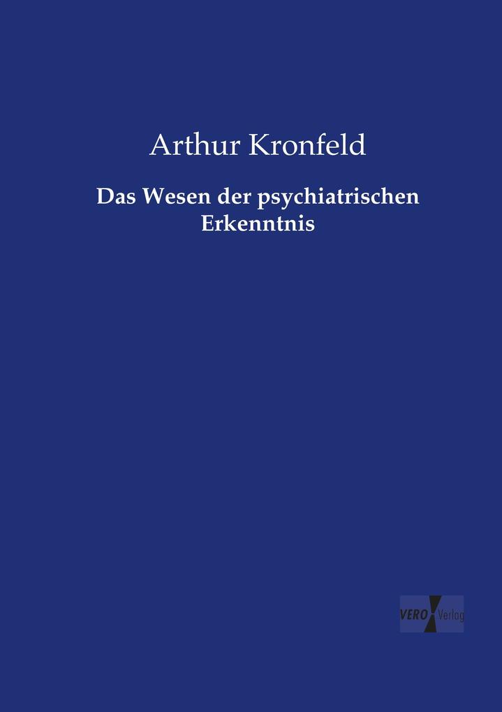 Das Wesen der psychiatrischen Erkenntnis