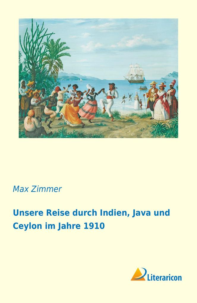 Unsere Reise durch Indien Java und Ceylon im Jahre 1910