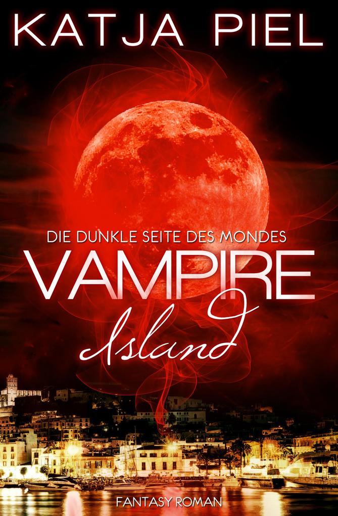 Vampire Island - Die dunkle Seite des Mondes (Band 1 | Fantasy | Paranormal Romance | Vampire)