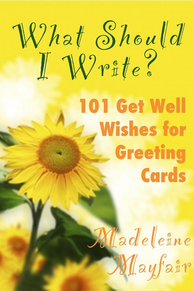 What Should I Write? 101 Get Well Wishes for Greeting Cards (What Should I Write On This Card?)