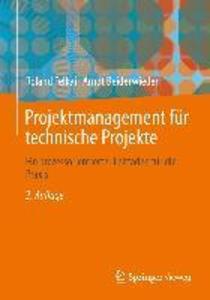 Projektmanagement für technische Projekte - Roland Felkai/ Arndt Beiderwieden