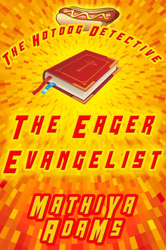The Eager Evangelist (The Hot Dog Detective - A Denver Detective Cozy Mystery #5)