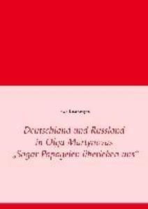 Deutschland und Russland in Olga Martynovas 'Sogar Papageien überleben uns'
