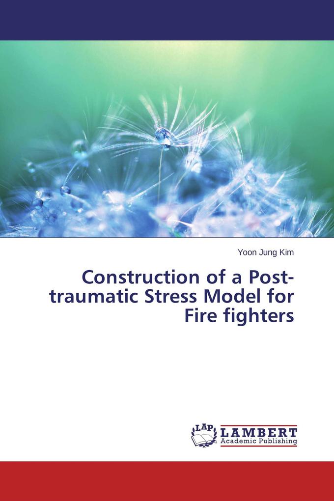 Construction of a Post-traumatic Stress Model for Fire fighters
