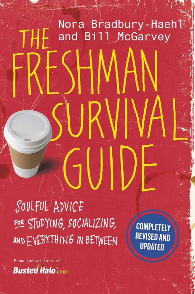 The Freshman Survival Guide: Soulful Advice for Studying Socializing and Everything in Between