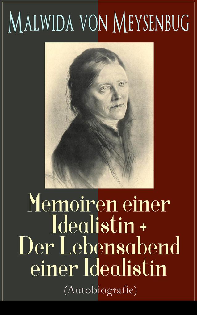 Malwida von Meysenbug: Memoiren einer Idealistin + Der Lebensabend einer Idealistin (Autobiografie) - Malwida Von Meysenbug