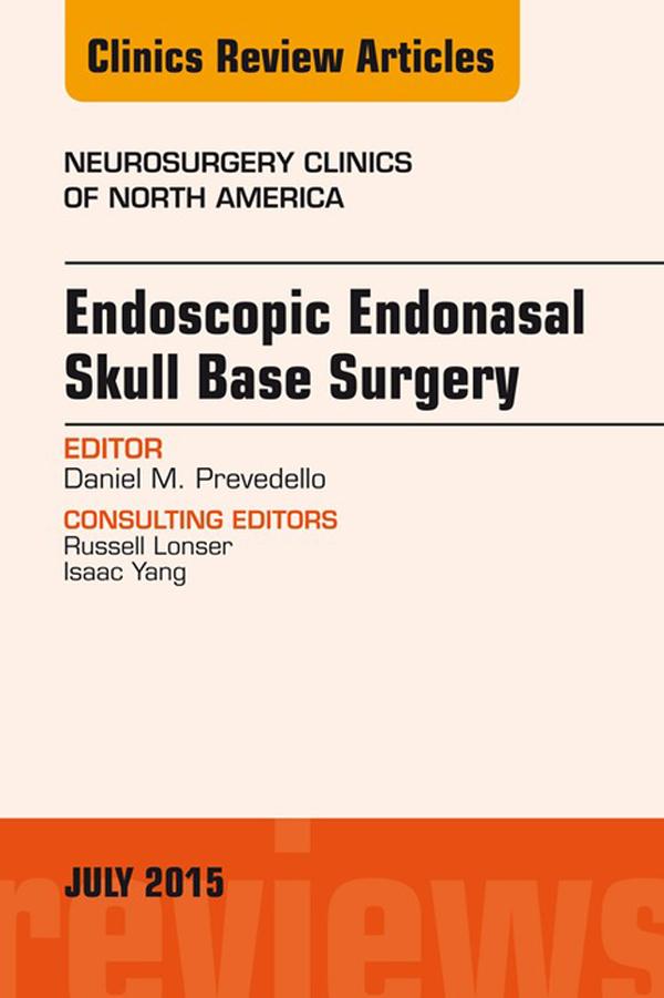 Endoscopic Endonasal Skull Base Surgery An Issue of Neurosurgery Clinics of North America