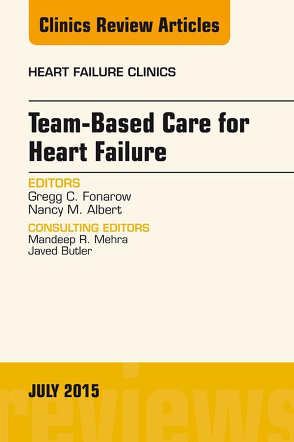 Team-Based Care for Heart Failure An Issue of Heart Failure Clinics