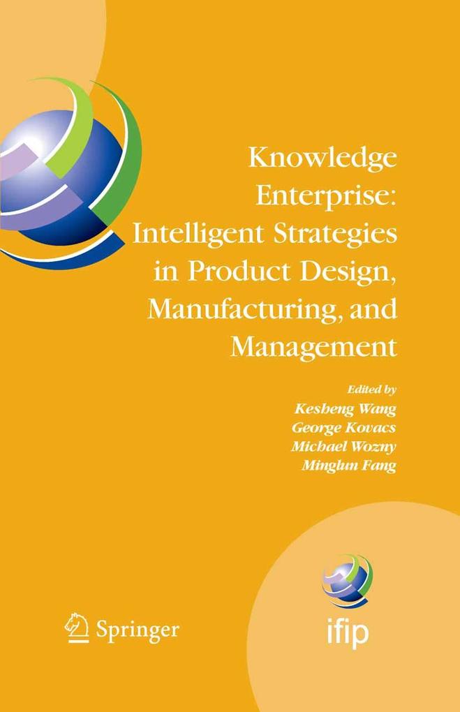 Knowledge Enterprise: Intelligent Strategies in Product Design Manufacturing and Management