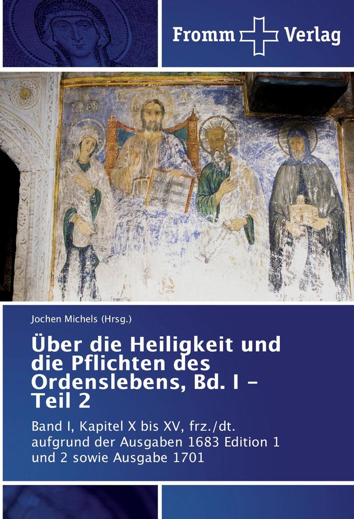 Über die Heiligkeit und die Pflichten des Ordenslebens Bd. I - Teil 2
